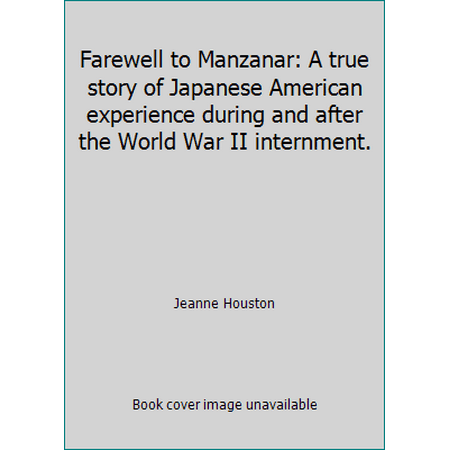 Pre-Owned Farewell to Manzanar: A true story of Japanese American experience during and after the World War II internment. (Paperback) 0553229621 9780553085075