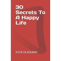 30 Secrets To A Happy Life (Paperback)