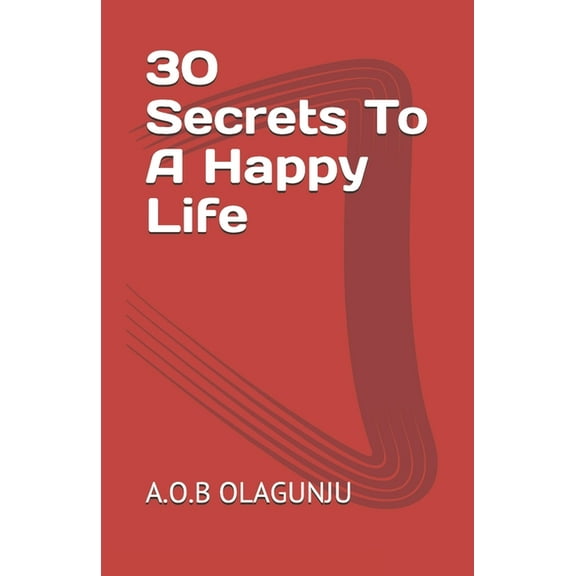 30 Secrets To A Happy Life (Paperback)