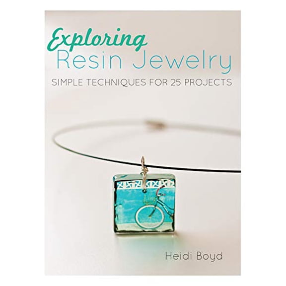 Pre-Owned Exploring Resin Jewelry: Simple Techniques for 25 Projects (Paperback) 1440318727 9781440318726