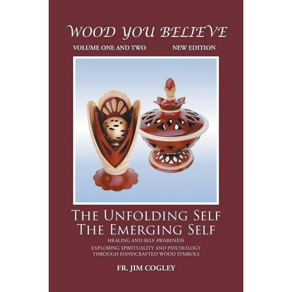 Wood You Believe Volume 1 & 2: The Unfolding Self The Emerging Self (New Edition), (Paperback)
