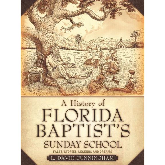 A History of Florida Baptist's Sunday School, (Paperback)
