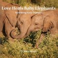 thumbnail image 3 of Love Heals Baby Elephants; Rebirthing Ivory Orphans, 3 of 4