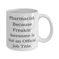 thumbnail image 2 of Fun Pharmacist 15oz Mug, Pharmacist. Because Freakin' Awesome Is Not an Official, Special Cup For Colleagues From Coworkers, Pharmacist birthday gift ideas, Gifts for pharmacists, Unique gifts, 2 of 6