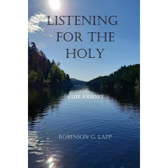 Listening for the Holy: A Life Journey, (Paperback)