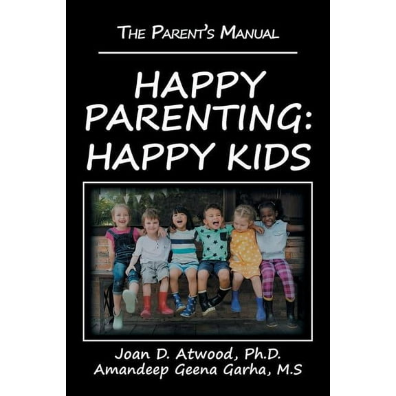 Happy Parenting: Happy Kids: The Parent's Manual (Paperback)
