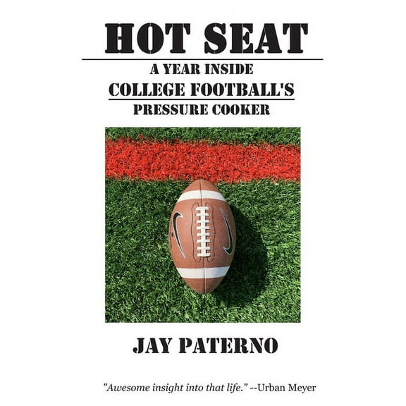 Hot Seat: A Year Inside College Football's Pressure Cooker, (Paperback)