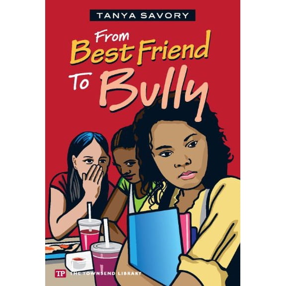 Pre-Owned From Best Friend to Bully (Townsend Library) by Tanya Savory (2012-01-02) (Paperback) 1591942721 9781591942726