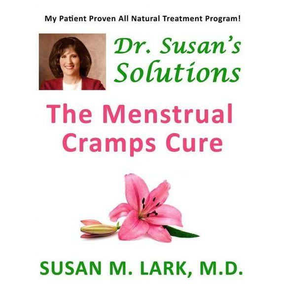Dr. Susan's Solutions: The Menstrual Cramps Cure, (Paperback)
