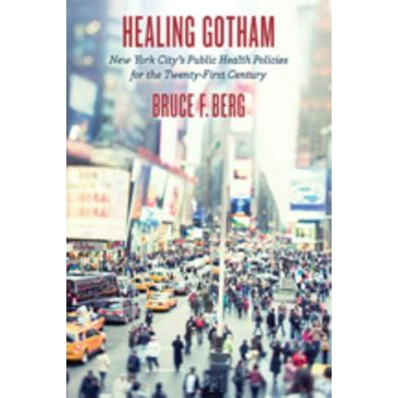 Pre-Owned Healing Gotham: New York City's Public Health Policies for the Twenty-First Century (Paperback) 1421415992 9781421415994