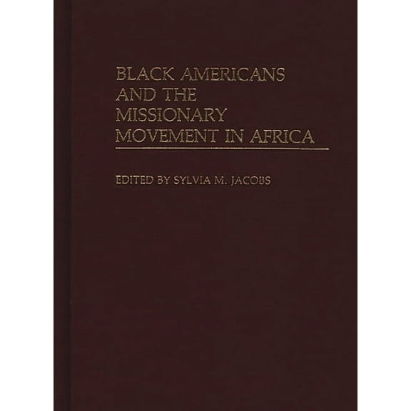 Contributions in Afro-American and Afric Black Americans and the Missionary Movement in Africa, (Hardcover)