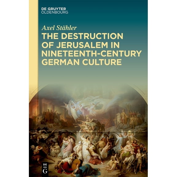 The Destruction of Jerusalem in Nineteenth-Century German Culture, (Hardcover)