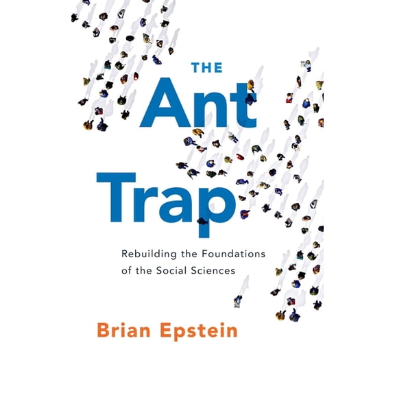 Oxford Studies in Philosophy of Science Ant Trap: Rebuilding the Foundations of the Social Sciences, (Paperback)