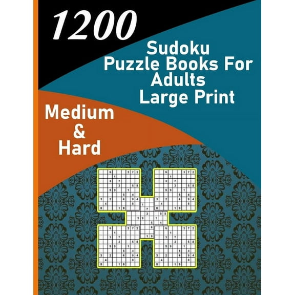 1200 sudoku puzzle book for adults large print medium & hard: big soduko book's puzzles for adult and teen with 1200 collection sodoku, 600 medium and 600 hard, (Paperback)