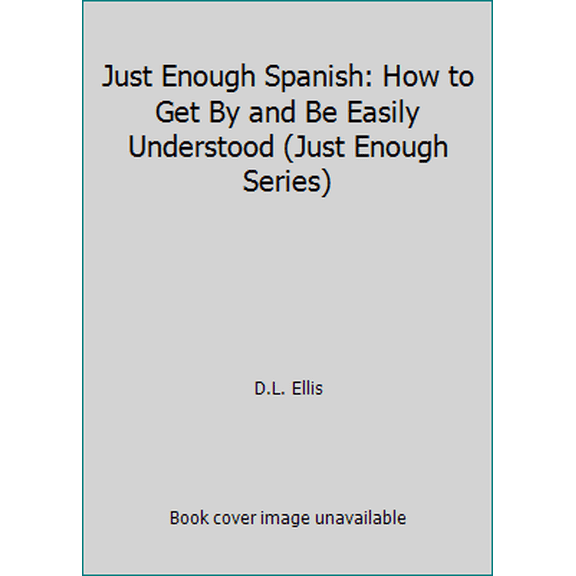 Pre-Owned Just Enough Spanish: How to Get By and Be Easily Understood (Just Enough Series) (Paperback) 0844295000 9780844295008