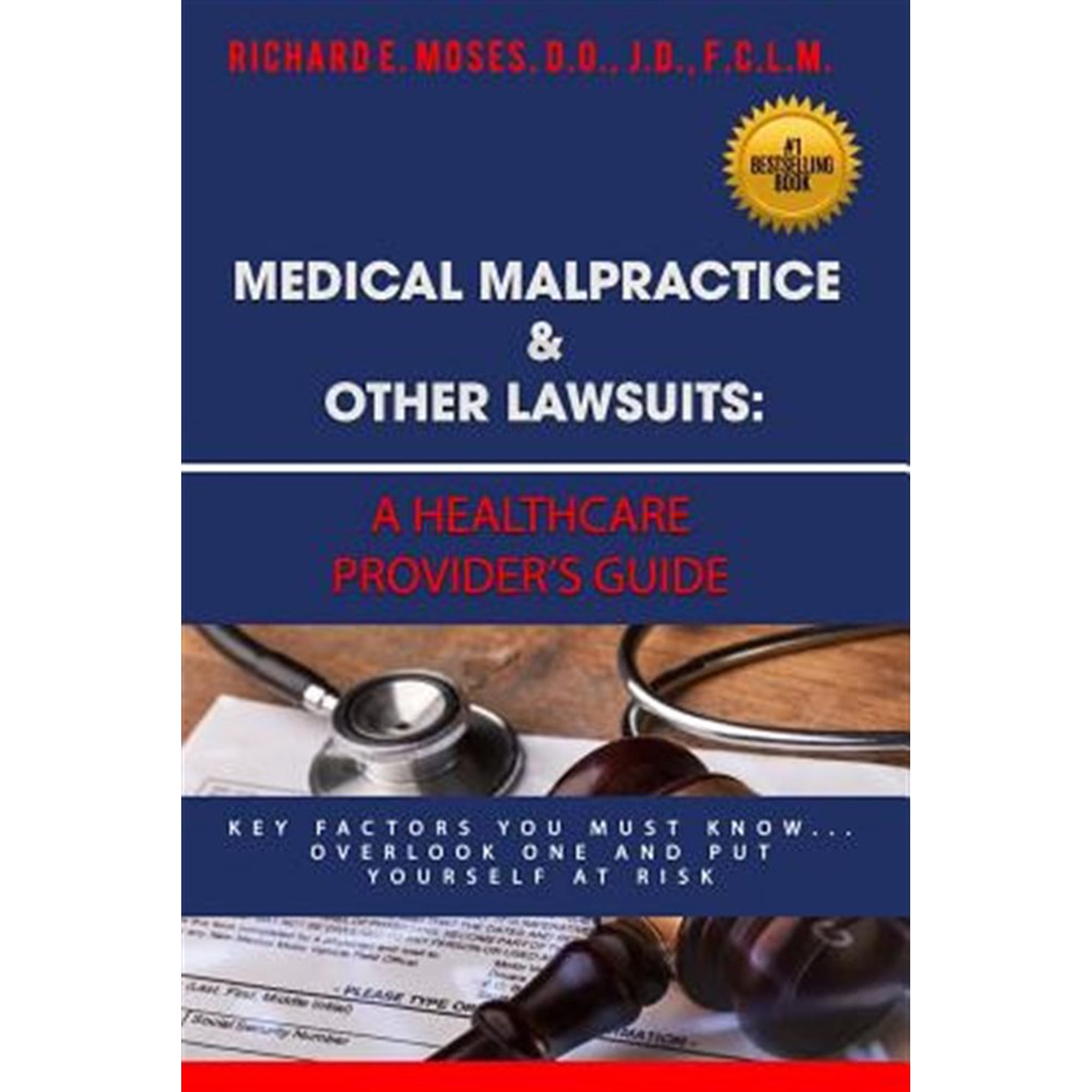 Medical Malpractice & Other Lawsuits: A Healthcare Providers Guide: Key Factors You Must Know... (Paperback) by Dr Richard Moses