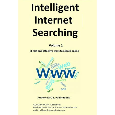 Intelligent Internet Searching, Volume 1: 8 fast and effective ways to search online -