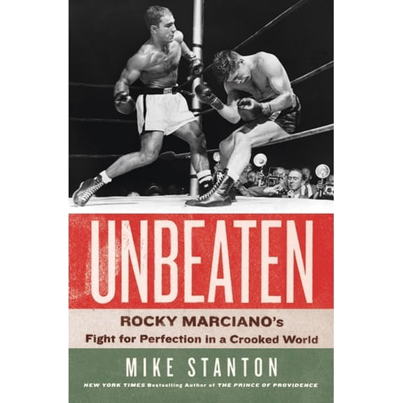 Pre-Owned Unbeaten : Rocky Marciano's Fight for Perfection in a Crooked World (Hardcover)