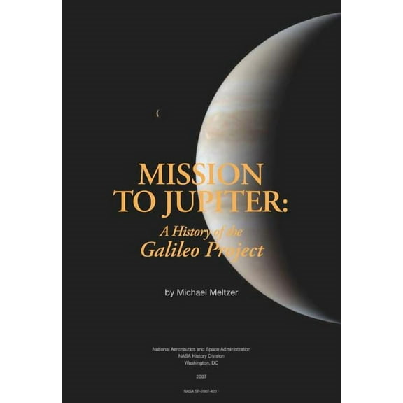 Mission to Jupiter: A History of the Galileo Project (Paperback)