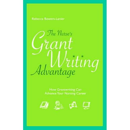 Millennial Medical Advantage The Nurse's Grantwriting Advantage : How Grantwriting Can Advance Your Nursing Career ()
