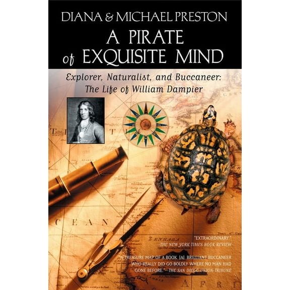 A Pirate of Exquisite Mind: The Life of William Dampier: Explorer, Naturalist, and Buccaneer, (Paperback)