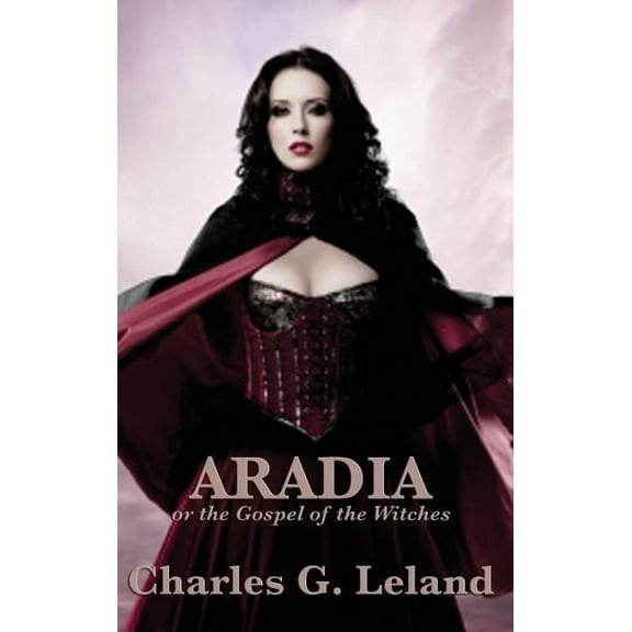 Aradia or the Gospel of the Witches, (Hardcover)