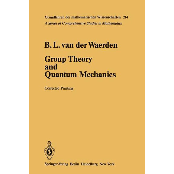 Grundlehren Der Mathematischen Wissensch Group Theory and Quantum Mechanics, Book 214, (Paperback)