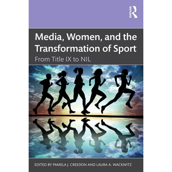 Media, Women, and the Transformation of Sport: From Title IX to NIL, (Paperback)