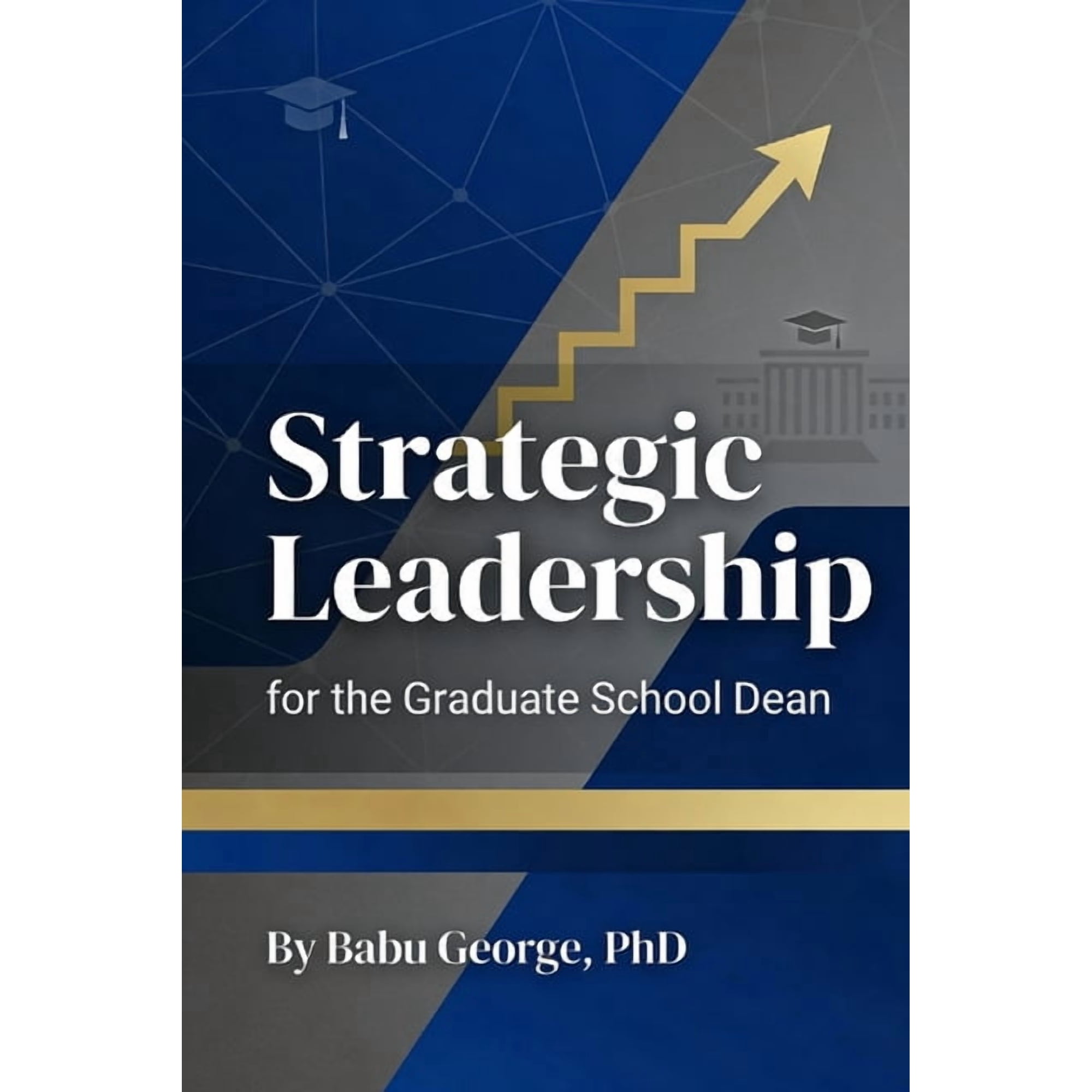 Strategic Leadership for the Graduate School Dean, (Paperback)