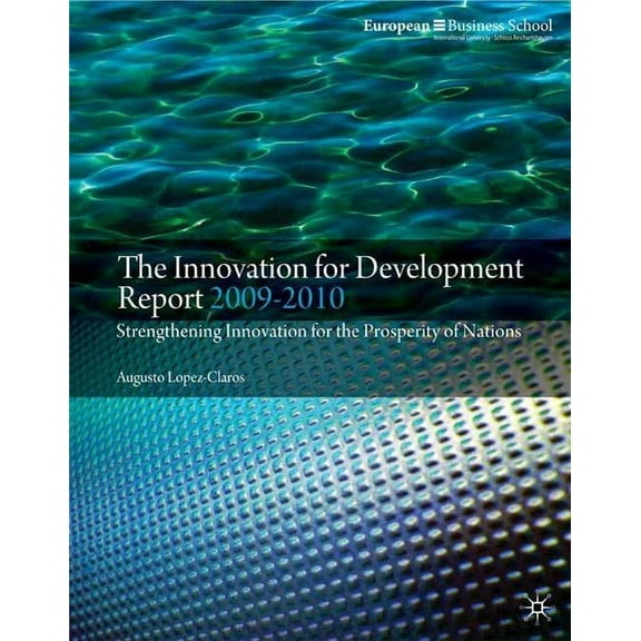 The Innovation for Development Report: Strengthening Innovation for the Prosperity of Nations, (Paperback)