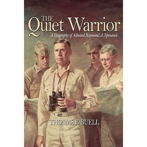 Pre-Owned The Quiet Warrior: A Biography of Admiral Raymond A. Spruance (Classics of Naval Literature) Paperback