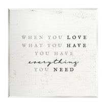 Stupell Industries Love What You Have Reassuring Rustic Quote Graphic Art Unframed Art Print Wall Art, Design by Daphne Polselli