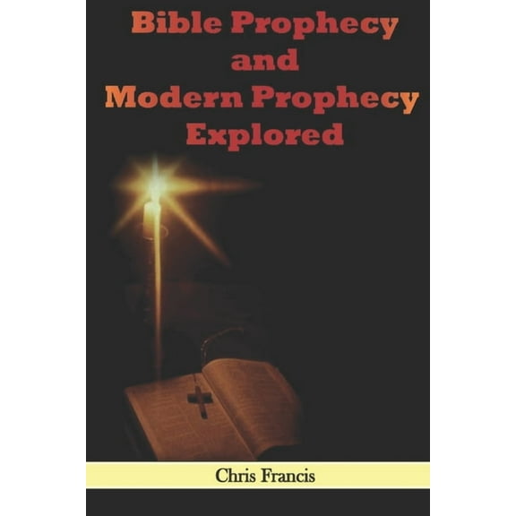 Bible Prophecy and Modern Prophecy Explored (Paperback)