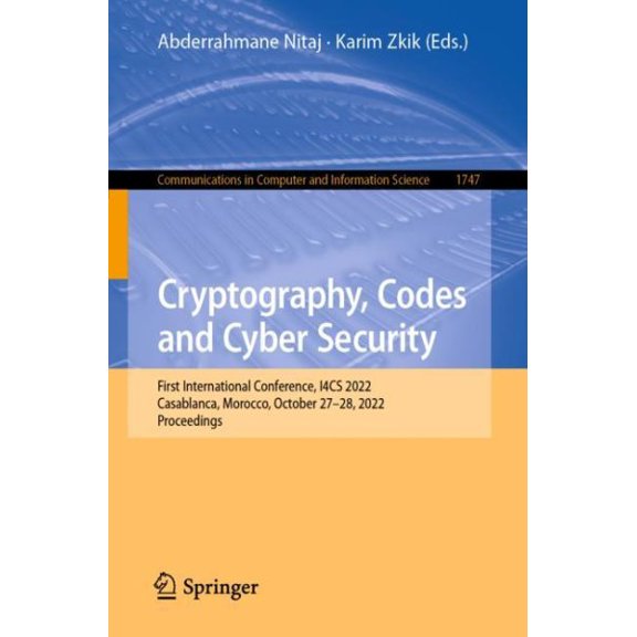 Pre-Owned Communications in Computer and Informati Cryptography, Codes and Cyber Security: First International Conference, I4cs 2022, Casablanca, Morocco, October 27-28, 2, Book 1747, (Paperback)