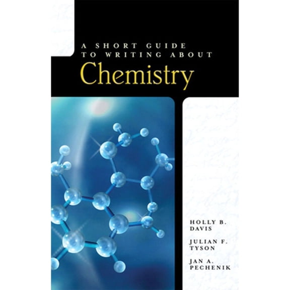 Pre-Owned A Short Guide to Writing About Chemistry (Paperback) by Holly Davis, Julian Tyson, Jan Pechenik