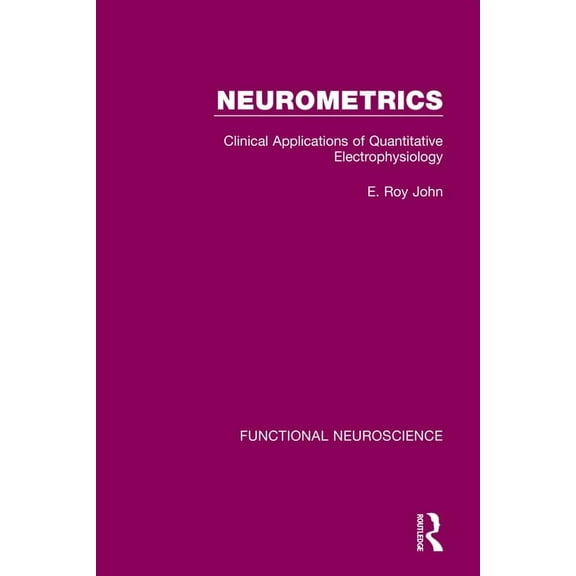Functional Neuroscience Neurometrics: Clinical Applications of Quantitative Electrophysiology, (Paperback)