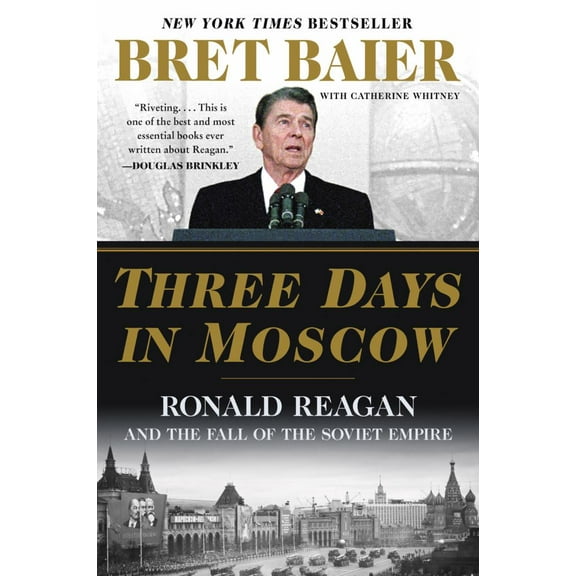 Three Days in Moscow: Ronald Reagan and the Fall of the Soviet Empire (Paperback)