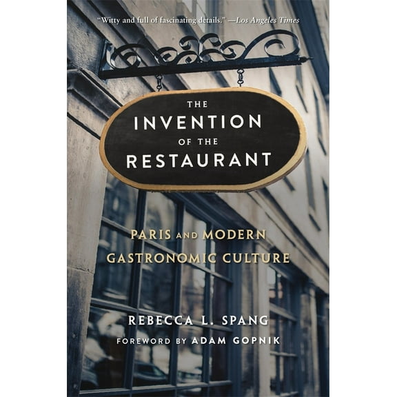 Harvard Historical Studies The Invention of the Restaurant: Paris and Modern Gastronomic Culture, with a New Preface, Book 135, (Paperback)