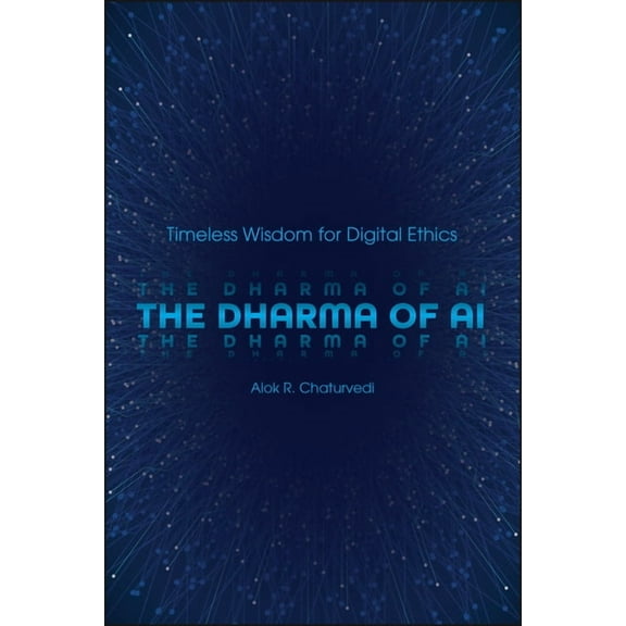 The Dharma of AI: Timeless Wisdom for Digital Ethics, (Paperback)