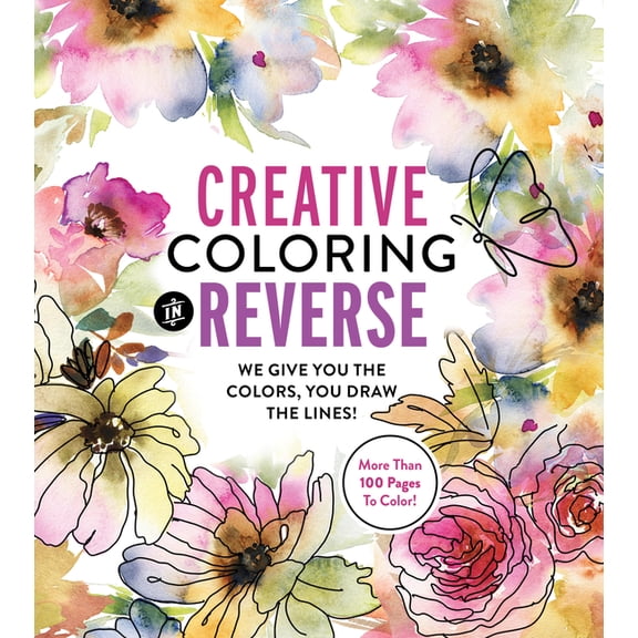 Chartwell Coloring Books Creative Coloring in Reverse: We Give You the Colors, You Draw the Lines! More Than 100 Pages to Color!, (Paperback)
