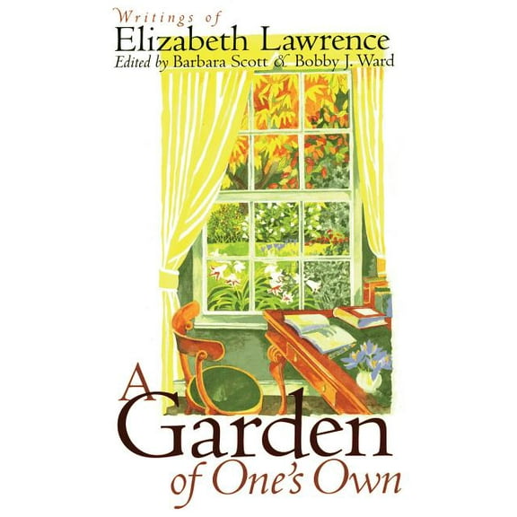 A Garden of One's Own: Writings of Elizabeth Lawrence, (Paperback)