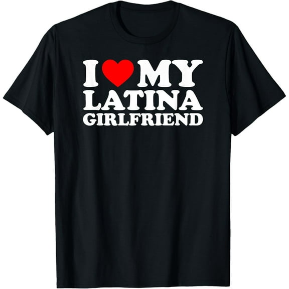 I Love My Latina Girlfriend T-ShirtMen and women, Black T-shirt, size: Extra large