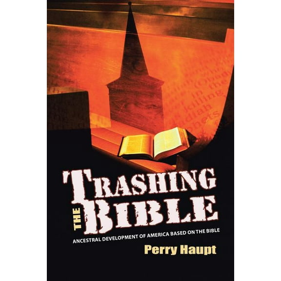 Trashing the Bible: Ancestral Development of America Based on the Bible