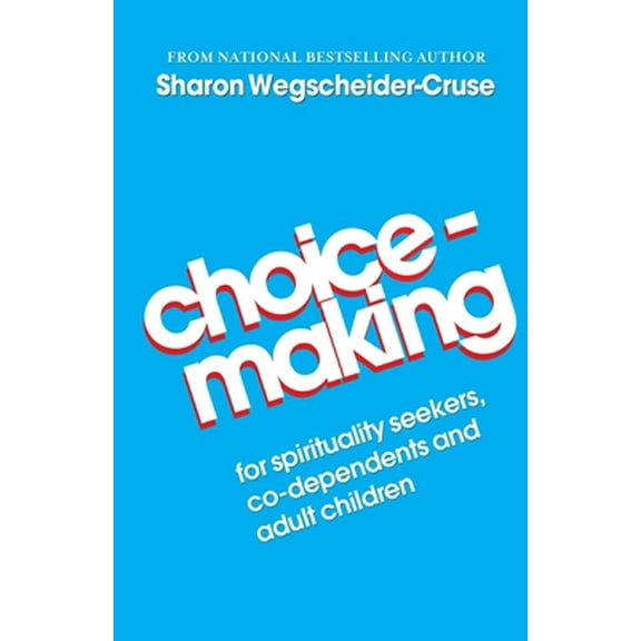 Pre-Owned Choicemaking: For Co-Dependents, Adult Children and Spirituality Seekers (Paperback) 0932194265 9780932194268
