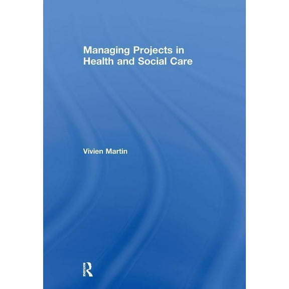 Managing Projects in Health and Social Care, (Hardcover)