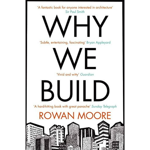 Why We Build Rowan Moore (Paperback)
