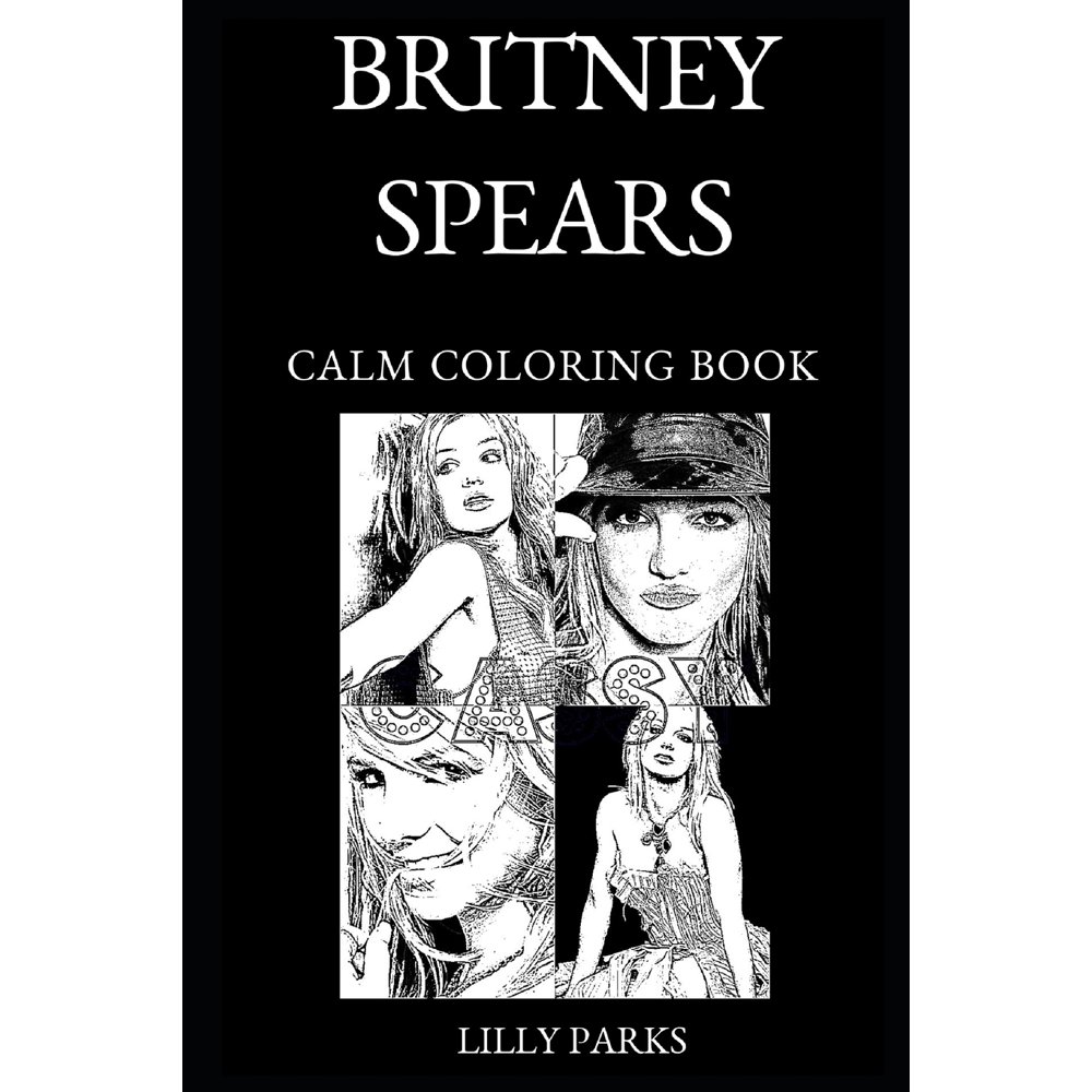 Britney Spears Calm Coloring Books: Britney Spears Calm Coloring Book