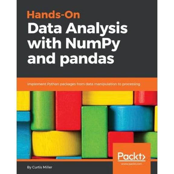 Pre-Owned Hands-On Data Analysis with NumPy and Pandas: Implement Python packages from data manipulation to processing (Paperback) 1789530792 9781789530797