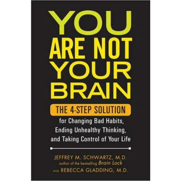 Pre-Owned You Are Not Your Brain: The 4-Step Solution for Changing Bad Habits, Ending Unhealthy Thinking, and Taki ng Control of Your Life (Hardcover) 1583334262 9781583334263