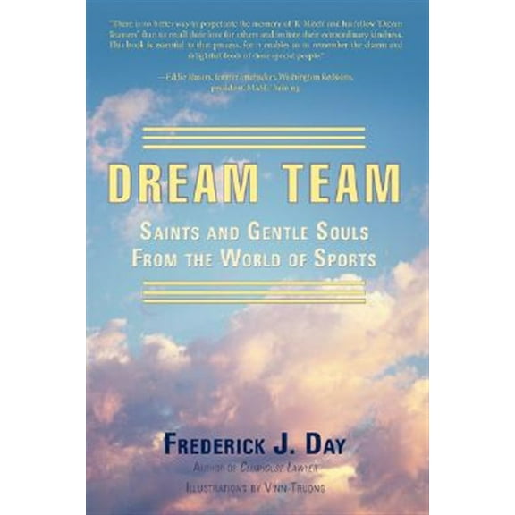 Dream Team: Saints and Gentle Souls From the World of Sports (Hardcover) by Frederick J Day